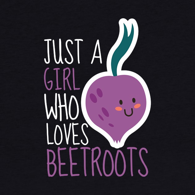 Just A Girl Who Loves Beetroots Cute by DesignArchitect